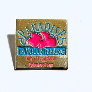 Paradise Is Volunteering City of Long Beach Pin - Long Beach, California